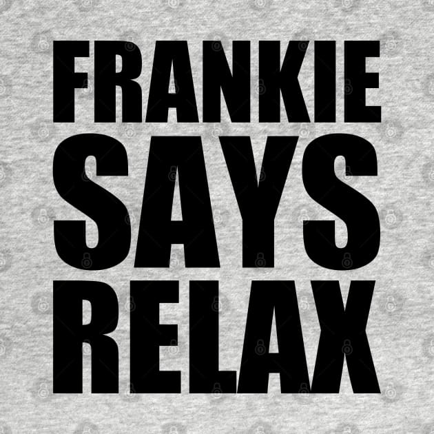 Frankie Goes To Hollywood - Relax by David Hurd Designs